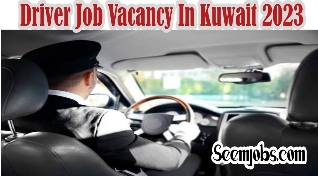 Driver job Vacancy In Kuwait 2023