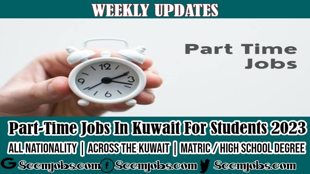 Part-time Jobs in Kuwait for Students 2023