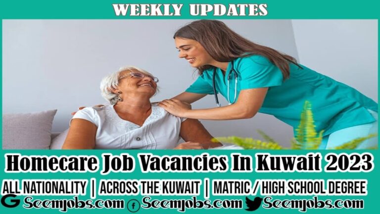 Homecare Job Vacancies In Kuwait 2023