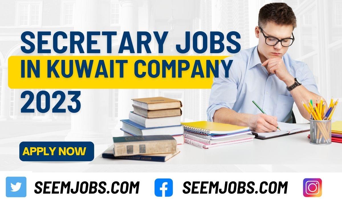 Secretary Jobs in Kuwait Company 2023